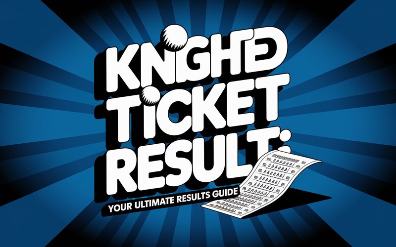 Knighted Ticket Result